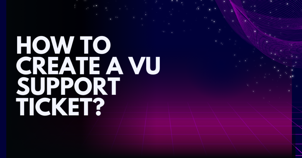 How to Create a VU Support Ticket?