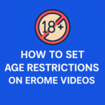 How to Set Age Restrictions on Erome Videos? – A Step-by-Step Guide
